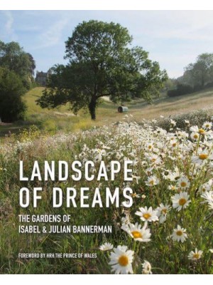 Landscape of Dreams The Gardens of Isabel and Julian Bannerman