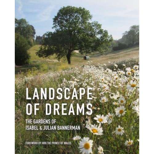 Landscape of Dreams The Gardens of Isabel and Julian Bannerman