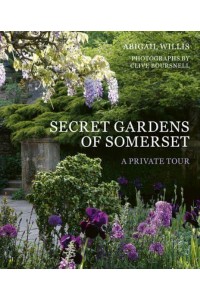 The Secret Gardens of Somerset A Private Tour - Secret Gardens