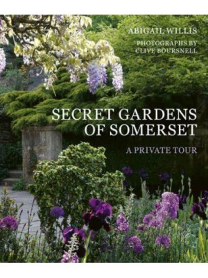 The Secret Gardens of Somerset A Private Tour - Secret Gardens