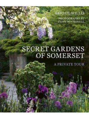 The Secret Gardens of Somerset A Private Tour - Secret Gardens