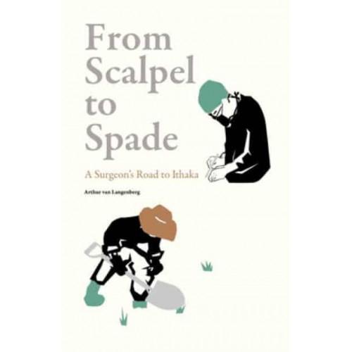 From Scalpel to Spade A Surgeon's Road to Ithaka