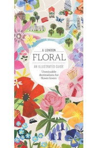 A London Floral An Illustrated Guide