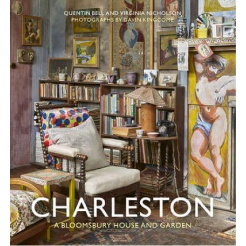 Charleston A Bloomsbury House and Garden