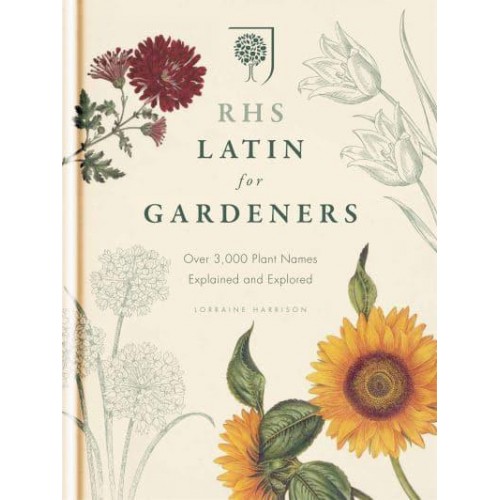 RHS Latin for Gardeners Over 3,000 Plant Names Explained and Explored