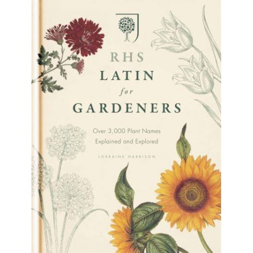 RHS Latin for Gardeners Over 3,000 Plant Names Explained and Explored