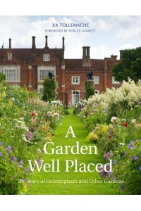 A Garden Well Placed The Story of Helmingham and Other Gardens