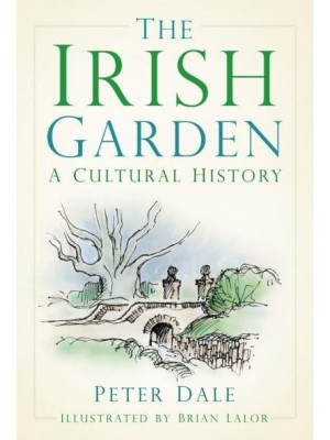The Irish Garden A Cultural History