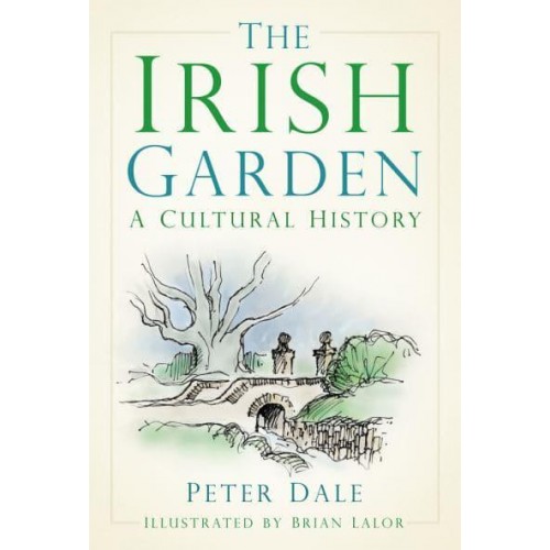 The Irish Garden A Cultural History
