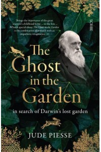 The Ghost in the Garden In Search of Darwin's Lost Garden