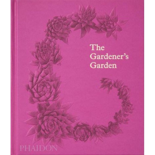 The Gardener's Garden Inspiration Across Continents and Centuries