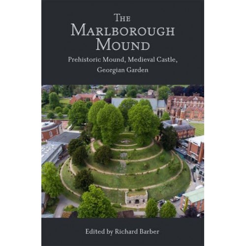 The Marlborough Mound Prehistoric Mound, Medieval Castle, Georgian Garden