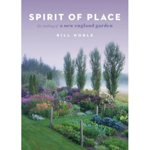 Spirit of Place The Making of a New England Garden