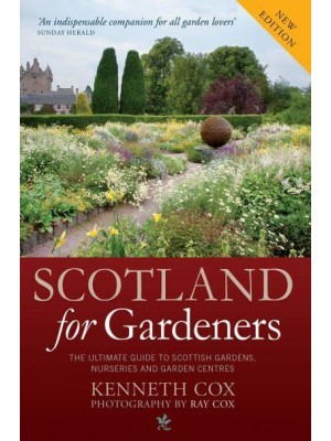 Scotland for Gardeners The Ultimate Guide to Scottish Gardens, Nurseries and Garden Centres