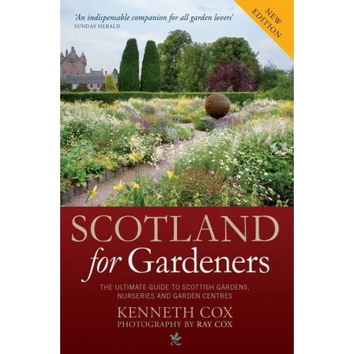 Scotland for Gardeners The Ultimate Guide to Scottish Gardens, Nurseries and Garden Centres