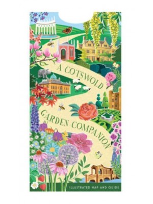 A Cotswold Garden Companion An Illustrated Map and Guide