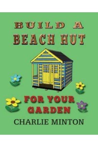 Build a Beach Hut for Your Garden