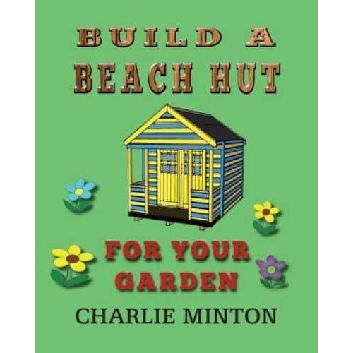 Build a Beach Hut for Your Garden