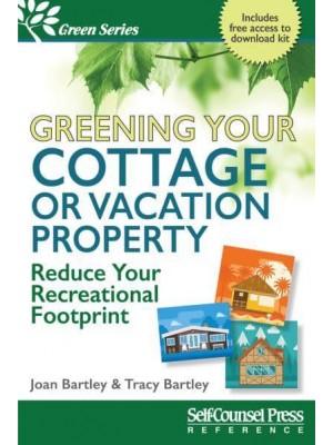 Greening Your Cottage or Vacation Property Reduce Your Recreational Footprint - Green Series