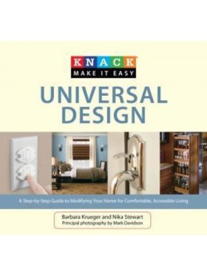 Knack Universal Design A Step-by-Step Guide to Modifying Your Home for Comfortable, Accessible Living - Knack Make It Easy