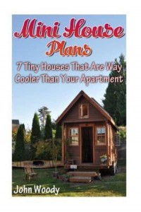 Mini House Plans 7 Tiny Houses That Are Way Cooler Than Your Apartment: (House Plans, Tiny House Plans)