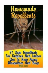 Homemade Repellents 27 Safe Repellents for Outdoor and Indoor Use to Keep Away Mosquitoes and Bugs