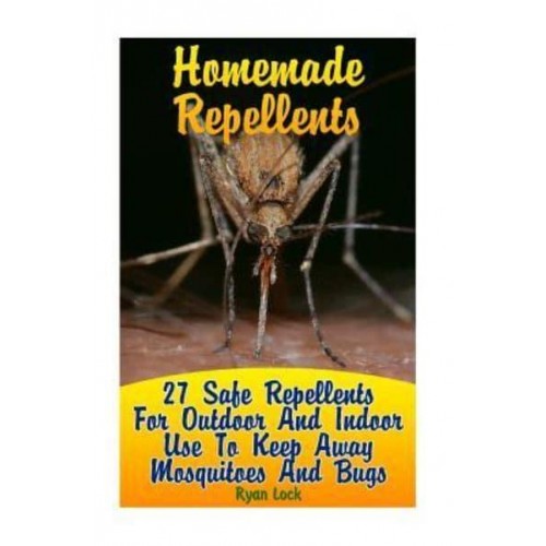 Homemade Repellents 27 Safe Repellents for Outdoor and Indoor Use to Keep Away Mosquitoes and Bugs