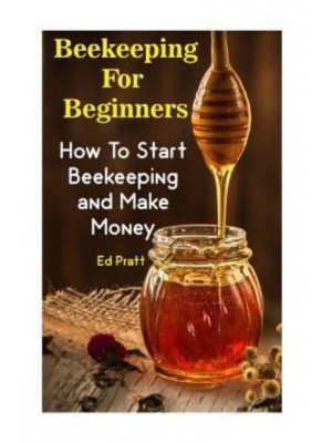 Beekeeping for Beginners How to Start Beekeeping and Make Money