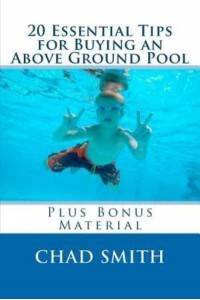 20 Essential Tips for Buying an Above Ground Pool Plus Bonus Material