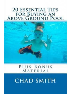 20 Essential Tips for Buying an Above Ground Pool Plus Bonus Material