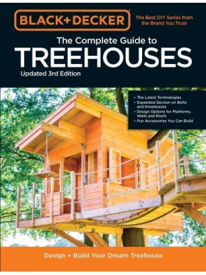 The Complete Photo Guide to Treehouses Design and Build Your Dream Treehouse - Black & Decker