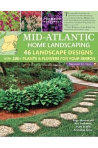 Mid-Atlantic Home Landscaping, 4th Edition 46 Landscape Designs With 200+ Plants & Flowers for Your Region