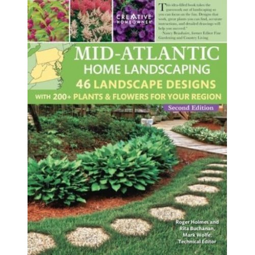 Mid-Atlantic Home Landscaping, 4th Edition 46 Landscape Designs With 200+ Plants & Flowers for Your Region