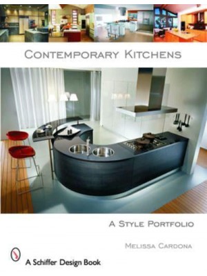 Contemporary Kitchens A Style Portfolio - A Schiffer Design Book