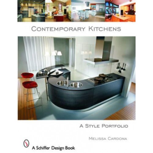 Contemporary Kitchens A Style Portfolio - A Schiffer Design Book