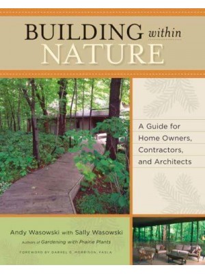Building Within Nature A Guide for Home Owners, Contractors, and Architects