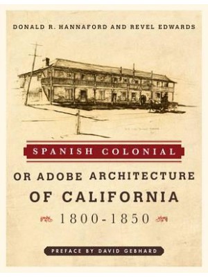 Spanish Colonial or Adobe Architecture of California, 1800-1850