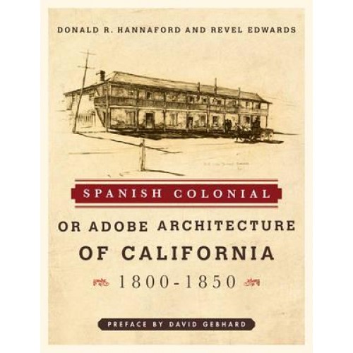 Spanish Colonial or Adobe Architecture of California, 1800-1850