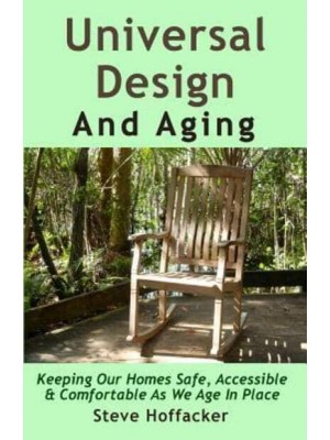 Universal Design And Aging Keeping Our Homes Safe, Accessible & Comfortable As We Age In Place