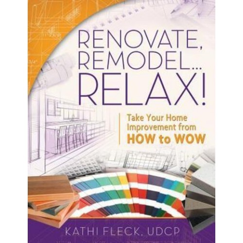 Renovate, Remodel...Relax!