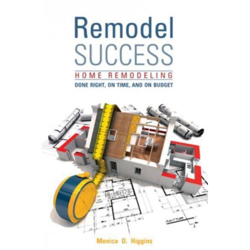 Remodel Success Home Remodeling Done Right, on Time, and on Budget