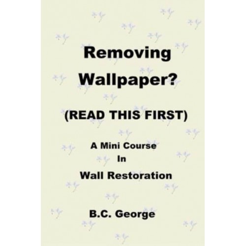 Removing Wallpaper? (READ THIS FIRST) A Mini Course in Wall Restoration