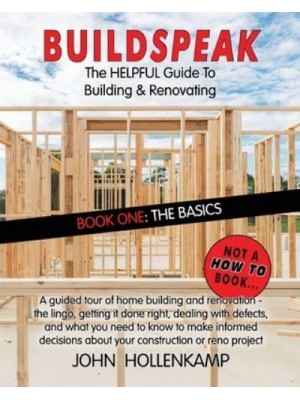 Buildspeak #1 - The Basics: Getting a General Understanding of What Goes into Building a Home - Buildspeak