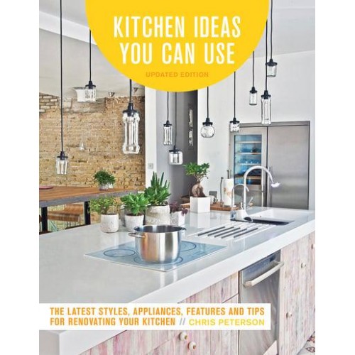 Kitchen Ideas You Can Use The Latest Styles, Appliances, Features and Tips for Renovating Your Kitchen