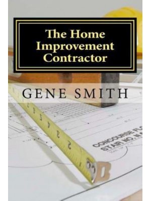 The Home Improvement Contractor Business Strategies