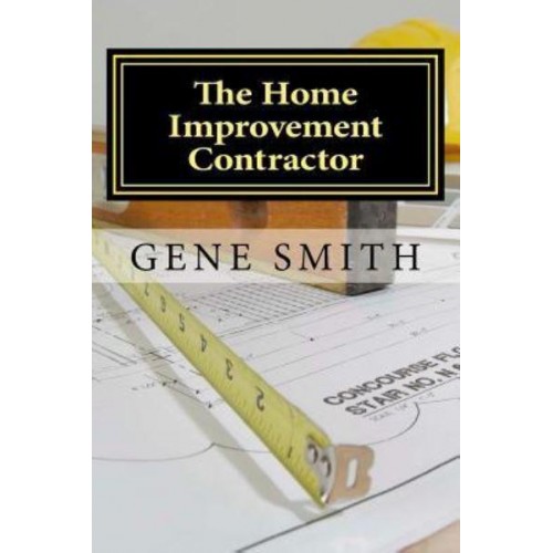 The Home Improvement Contractor Business Strategies
