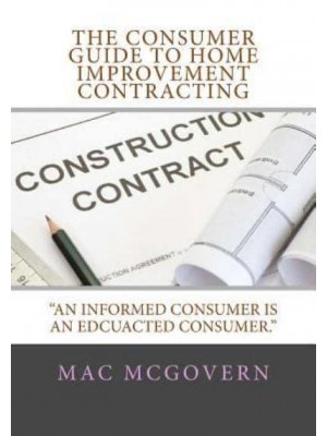 The Consumer Guide To Home Improvement Contracting 'An Informed Consumer Is An Educated Consumer