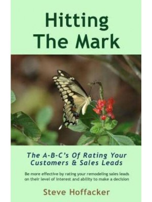 Hitting the Mark The A-B-C's of Rating Your Customers & Sales Leads