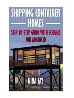 Shipping Container Homes Step-By-Step Guide With Schemes for Advanced