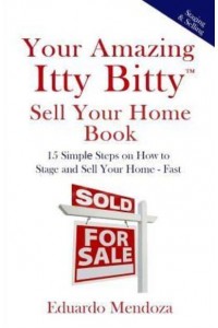 Your Amazing Itty Bitty Sell Your Home Book 15 Simple Steps on How to Stage and Sell Your Home - Fast!